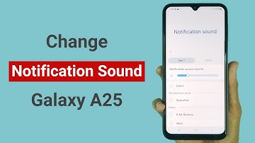 How to Change Notification Sound in Samsung A25