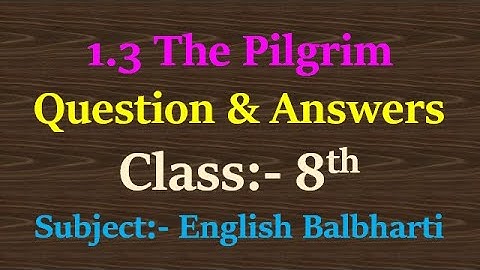 1.3 The Pilgrim question and answers | class 8th english balbharti | The Pilgrim class 8 english