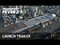 Transport Fever 2 - Launch Trailer
