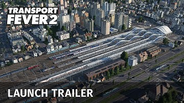 Transport Fever 2 - Launch Trailer