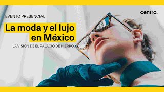 La moda y el lujo en México | La visión de El Palacio de Hierro