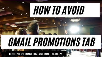 How To Avoid Gmail Promotions Tab