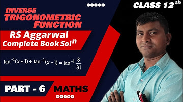 Unlocking the Secrets of Inverse Trigonometric Functions: RS Aggarwal Class 12 Solutions || Part - 6