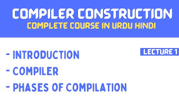 Introduction to Complier Construction / Compiler Design | Lecture 1 | Urdu Hindi