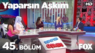 Yaparsın Aşkım 45 Bölüm