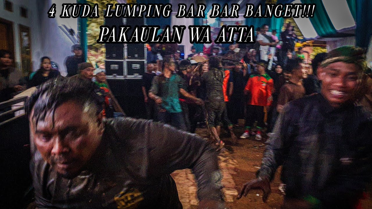 PAKAULAN WA ATTA !!! 4 KUDA LUMPING BAR BAR BENJANG LBP ASENG DI PARATAG