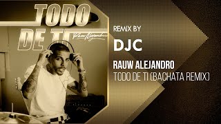 Rauw Alejandro - Todo de Ti (Bachata Remix DJC) 🔥