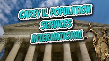 Carey v  Population Services International (Landmark Court Decisions in America)💬🏛️✅