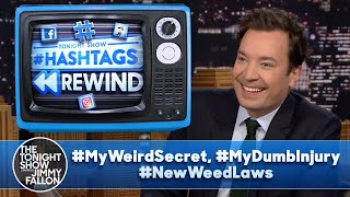 Hashtags Rewind: #MyWeirdSecret, #MyDumbInjury, #NewWeedLaws | The Tonight Show