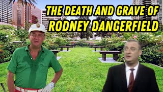 The Death and Grave of Rodney Dangerfield