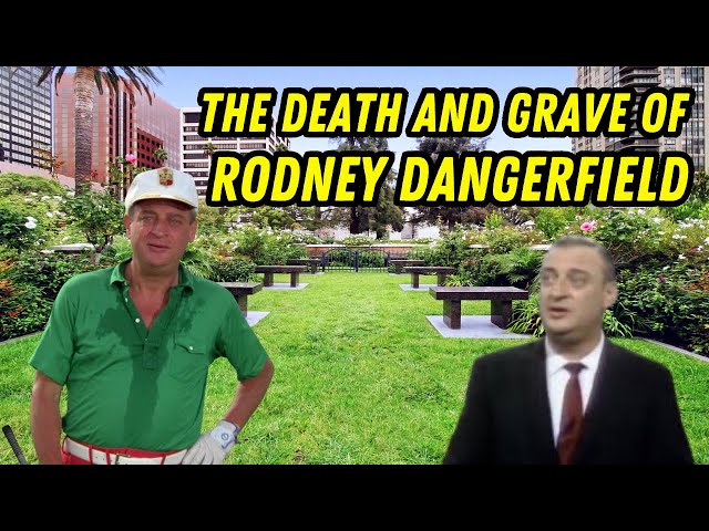 The Death and Grave of Rodney Dangerfield 