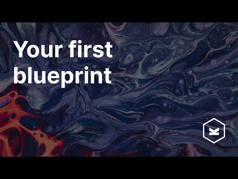 Your first blueprints
