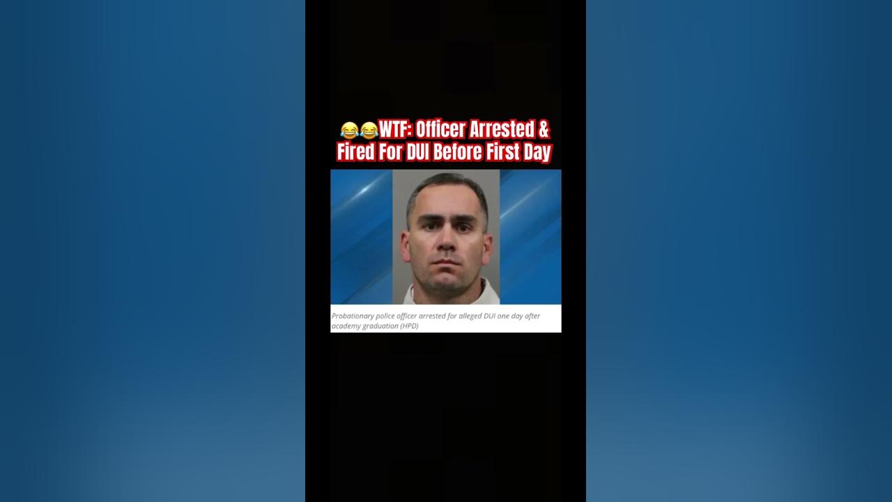 wtf-officer-arrested-fired-for-dui-before-first-day-police-cops