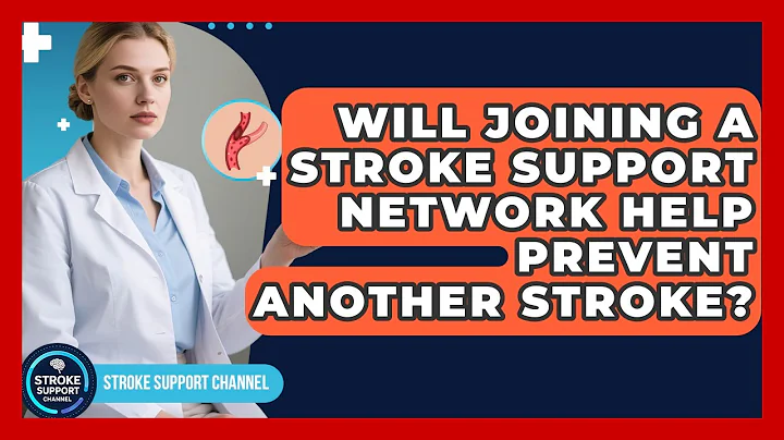 Will Joining a Stroke Support Network Help Prevent Another Stroke? | Stroke Support Channel