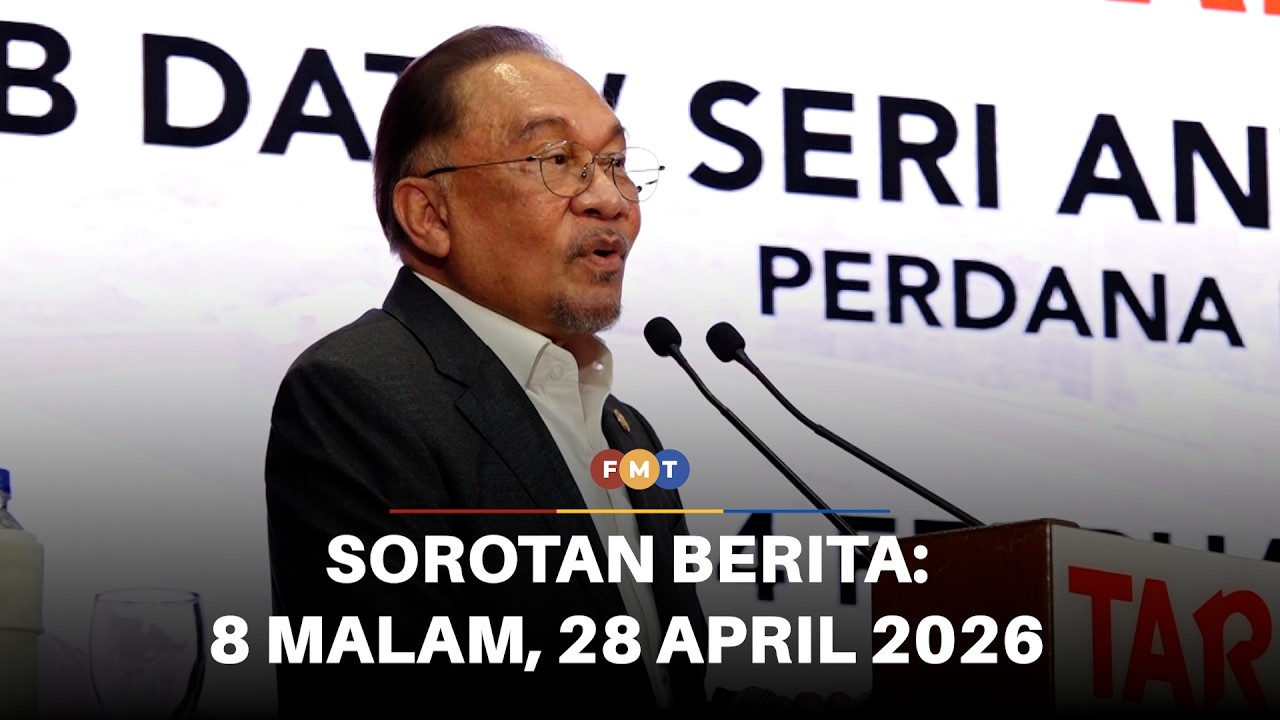 Sorotan Berita: 8 malam, 28 April 2026