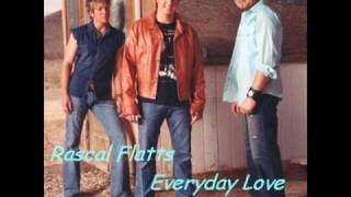 Rascal Flatts - Everyday Love ♥