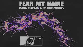 KDH, Reflect, &amp; Barmuda - Fear My Name (ft. Barmuda) [Visualizer]
