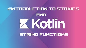 7. Introduction to strings and string functions in Kotlin| Kotlin Programming Language||