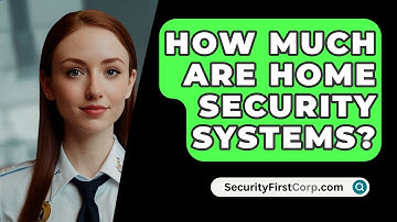 How Much Are Home Security Systems? - SecurityFirstCorp.com