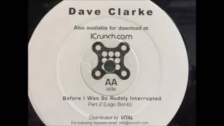 Dave Clarke - Before I Was So Rudely Interupted - Part2 _ Logic Bomb