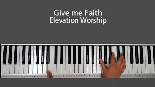 Video thumbnail of "Give me Faith - Elevation Worship Piano Tutorial"