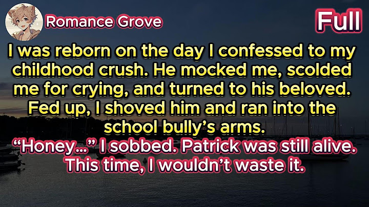 Reborn, Rejecting My Cold Childhood Crush, I Ran Straight Into the School Bully’s Arms Instead.
