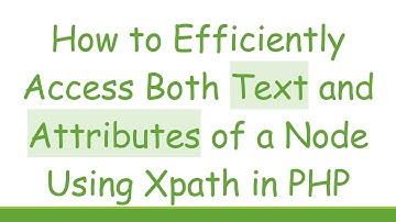 How to Efficiently Access Both Text and Attributes of a Node Using Xpath in PHP