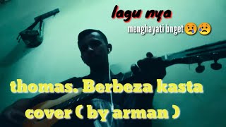 Download lagu Thomas Arya. Bereza Kasta Cover  By Arman  mp3