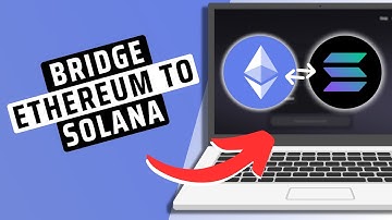 How To Bridge Ethereum To Solana - Step By Step