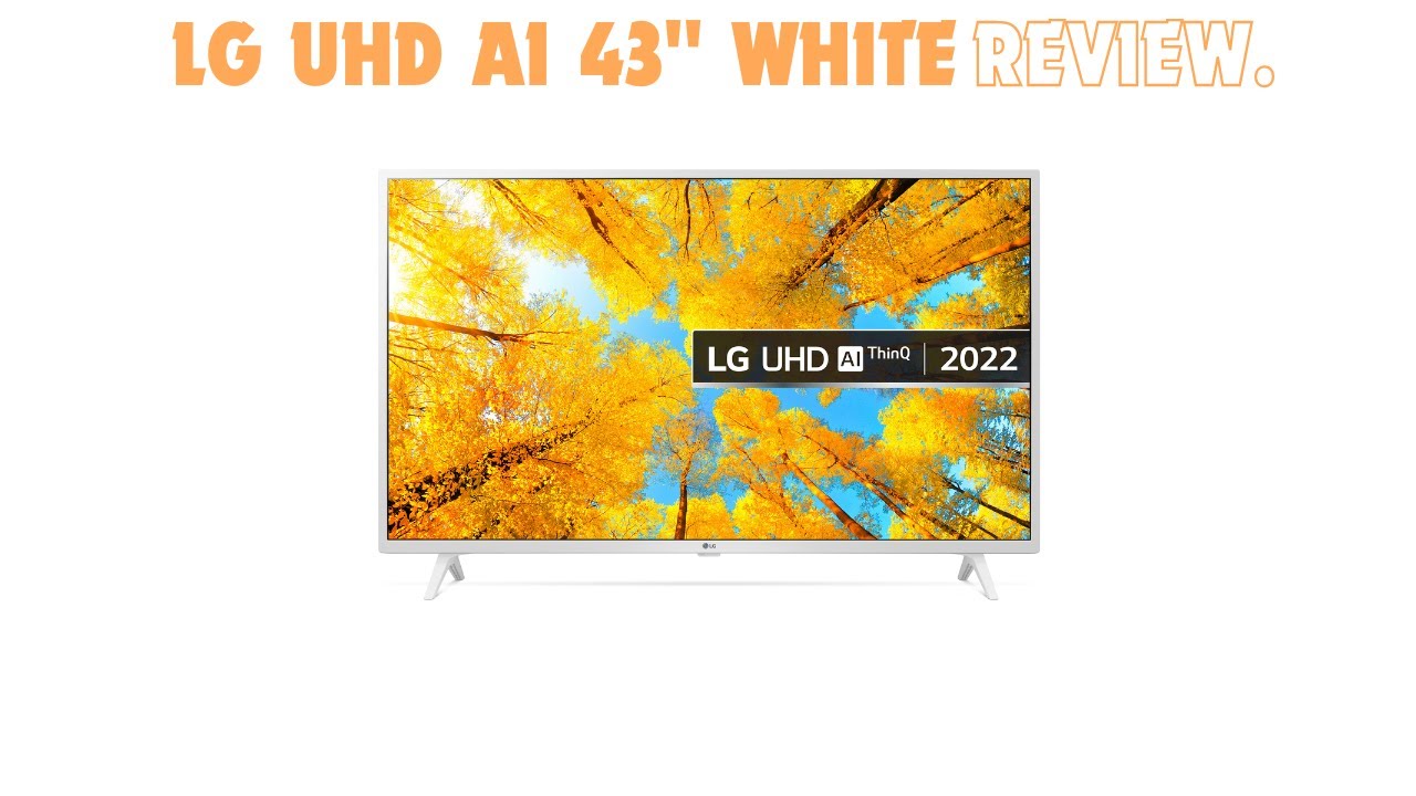 LG UHD AI ThinQ 43UQ76 4K WHITE WITH ALEXA VOICE CONTROL REVIEW 
