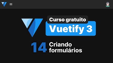 Curso de Vuetify 3 #14 - Criando formulários
