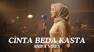Cinta Beda Kasta   Shifa Vibes I   