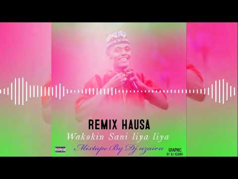 SABON REMIX WAKOKIN SANI LIYA-LIYA MIX BY DJ UZAIRU