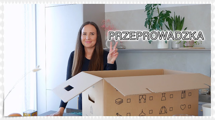 ZACZYNAMY PRZEPROWADZKĘ - CO DALEJ? GDZIE BĘDZIEMY MIESZKAĆ i JAKIE MAMY PLANY?