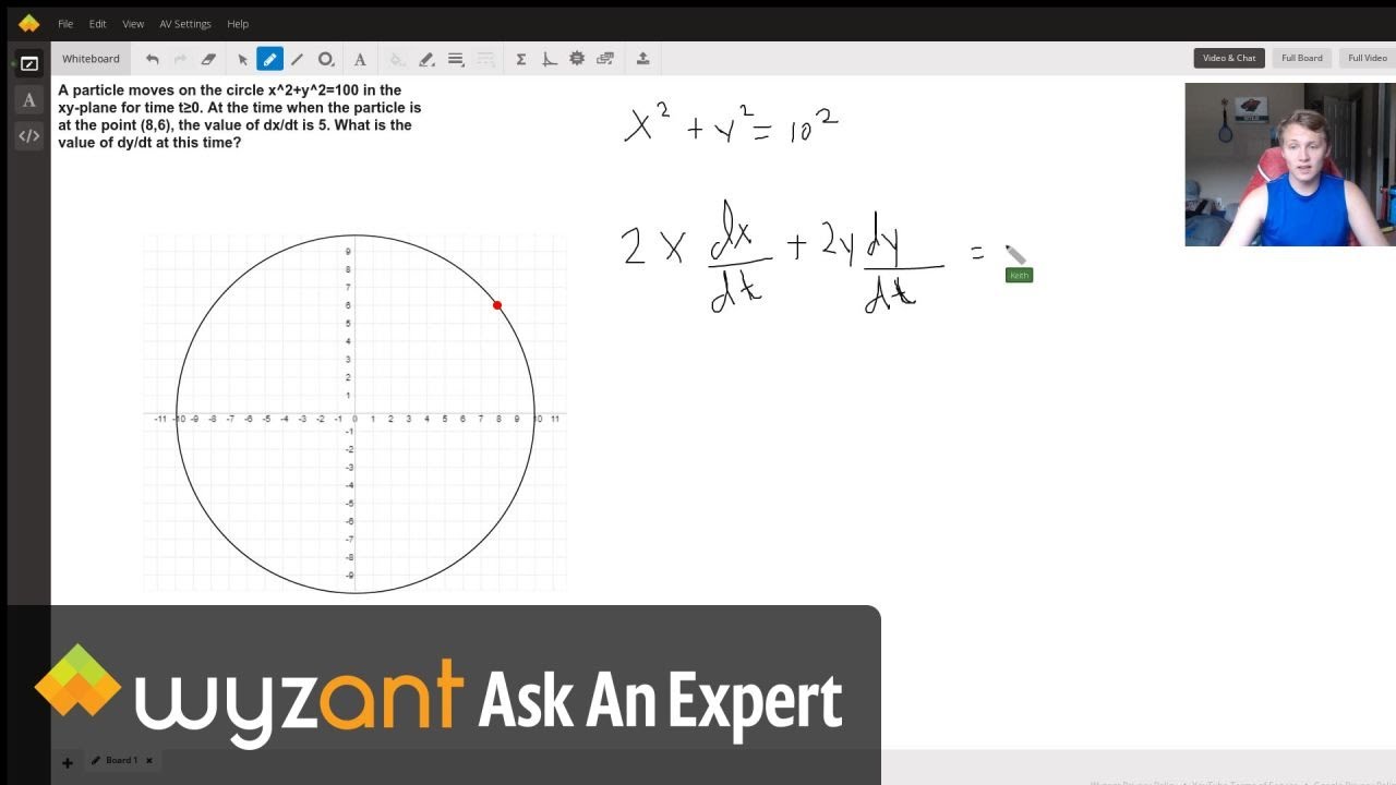 A Particle Moves On The Circle X 2 Y 2 100 In The Xy Plane For Time T 0 At The Time When The Particle Is At The Point 8 6 The Value Of Dx Dt Is 5 What Is