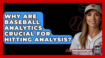 Why Are Baseball Analytics Crucial For Hitting Analysis? - The Baseball Xpert