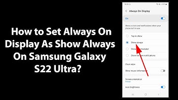 How to Set Always On Display As Show Always On Samsung Galaxy S22 Ultra?