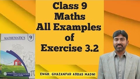 Class 9 Maths | All Examples of Exercise 3.2 | Engr. Ghazanfar AHEER