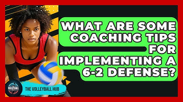 What Are Some Coaching Tips For Implementing A 6-2 Defense? - The Volleyball Hub