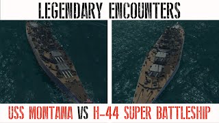 Ultimate Admiral Dreadnoughts - USS Montana vs H-44 Super Battleship - Legendary Encounters