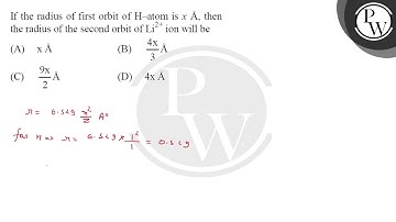 If the radius of first orbit of \( \mathrm{H}- \) atom is \( x \AA ...