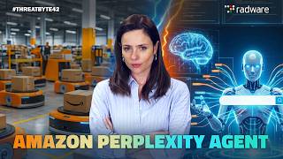 Amazon vs. Perplexity: The AI Agent Security Wake-Up Call | Radware Threat Bytes Ep. 42