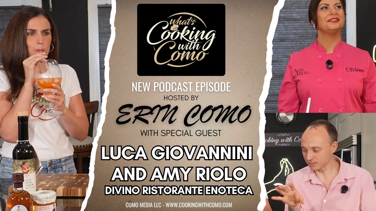 WHATS COOKING WITH COMO - Ep #015 - Luca Giovannini and Amy Riolo (Divino Ristorante Enoteca)