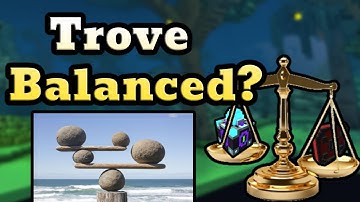 Is Trove balanced??