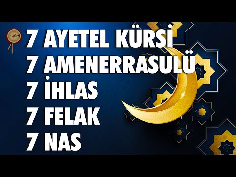 7 Ayetel Kürsi 7 Amenerrasulü 7 İhlas 7 Felak 7 Nas Kur'an-ı Kerim Rukye