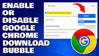 How To Enable or Disable The Google Chrome Download Bubble | New Downloads Flyout Button [Guide]