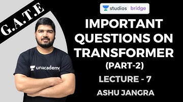 L7: Important Questions on Transformer (Part-2) | Important Questions for GATE 2020 | Ashu Jangra