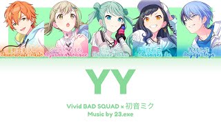 【FULL VER】 YY • Vivid BAD SQUAD × 初音ミク • KAN/ROM/ENG Color Coded Lyrics