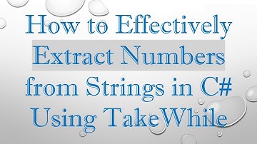 How to Effectively Extract Numbers from Strings in C# Using TakeWhile
