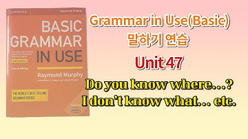 Basic Grammar in Use 4th(미국판) 말하기 연습 Unit 47(Do you know where, I don